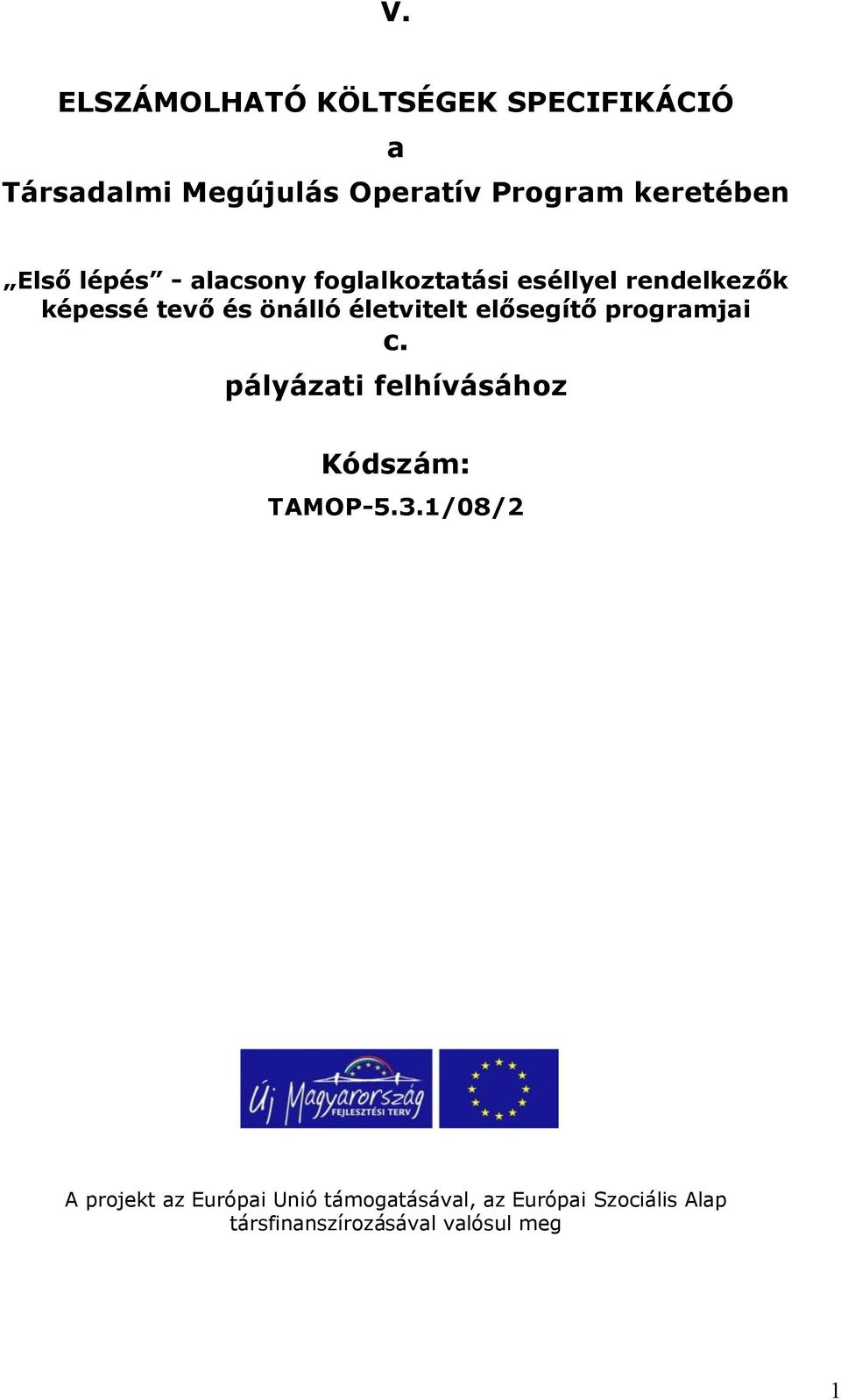 életvitelt elősegítő programjai c. pályázati felhívásához Kódszám: TAMOP-5.3.