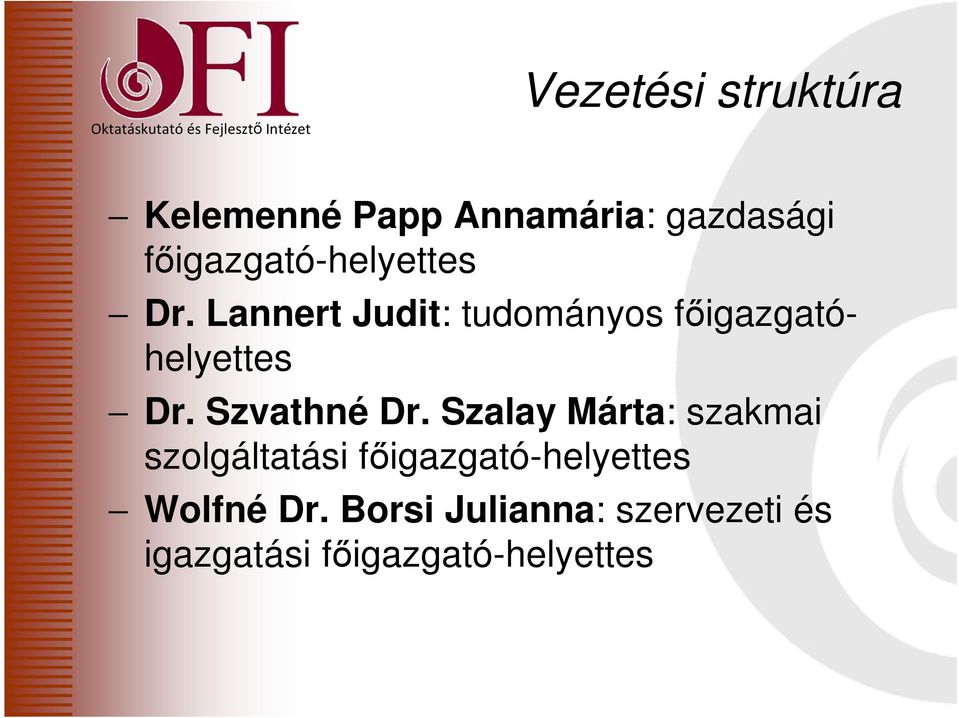Lannert Judit: tudományos főigazgatóhelyettes Dr. Szvathné Dr.