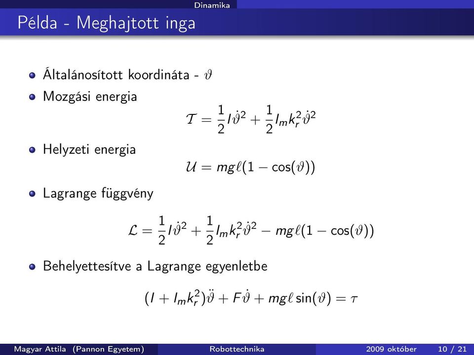 2 + 1 2 I mkr 2 ϑ 2 mgl(1 cos(ϑ)) Behelyettesítve a Lagrange egyenletbe (I + I m kr 2 )