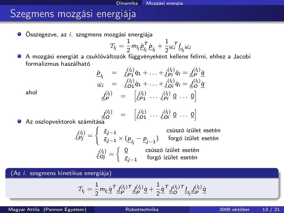 P1 q 1 +... + j (l i ) Pi q i = J (l i ) P q ω i = j (l i ) O1 q 1 +... + j (l i ) Oi q i = J (l i ) O [ ] q ahol J (l i ) P = j (l i ) P1... j(l i ) Pi 0... 0 J (l i ) O = [ ] j (l i ) O1.