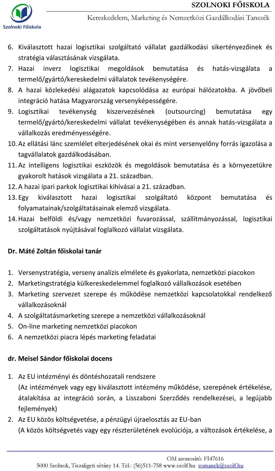 A jövőbeli integráció hatása Magyarország versenyképességére. 9.