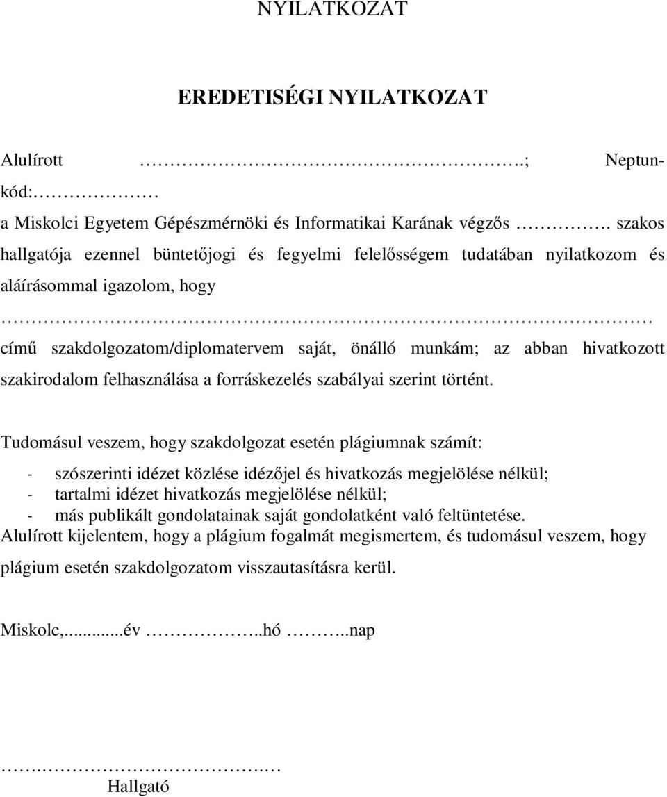 szakirodalom felhasználása a forráskezelés szabályai szerint történt.