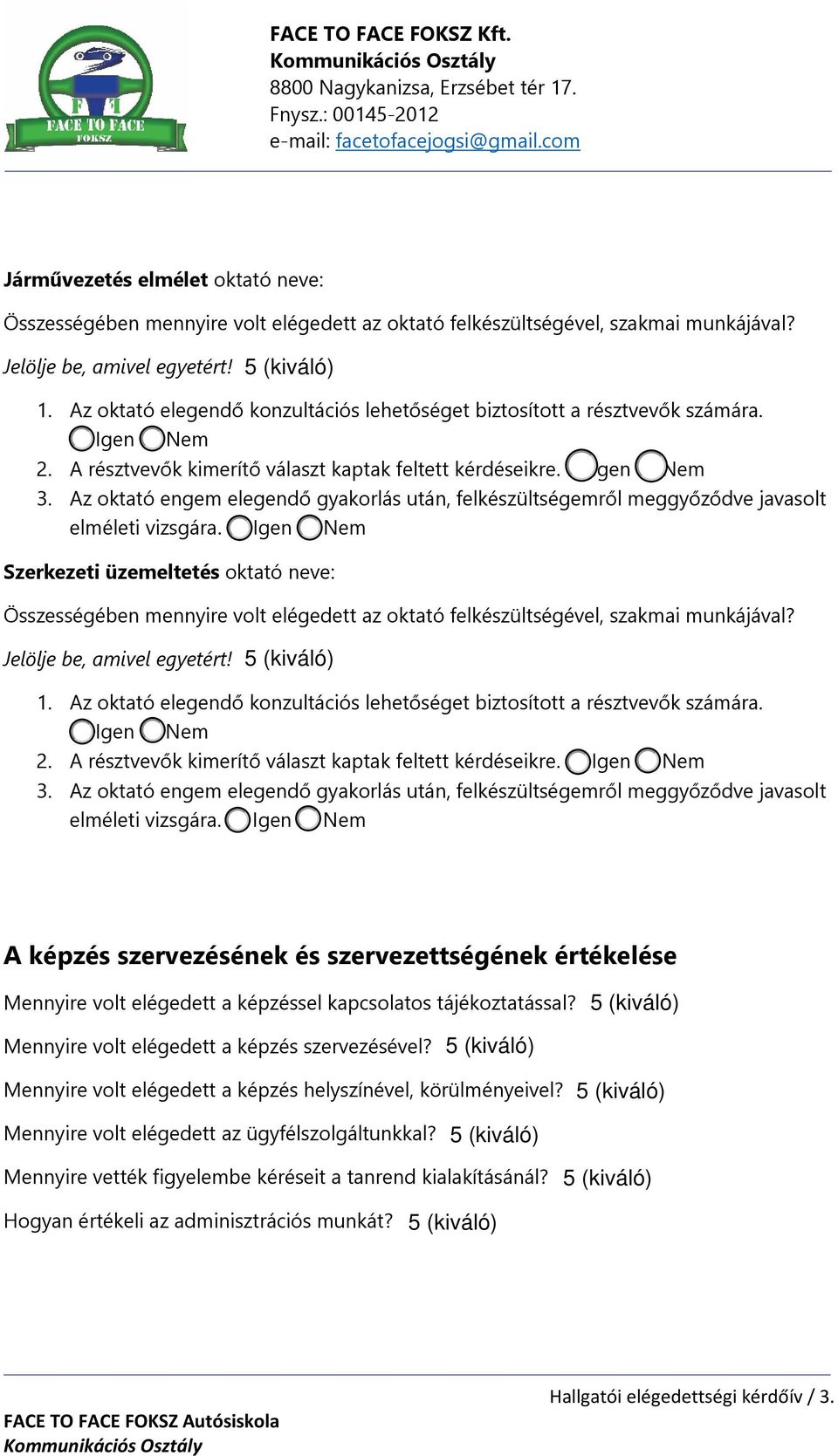 A képzés szervezésének és szervezettségének értékelése Mennyire volt elégedett a képzéssel kapcsolatos tájékoztatással?