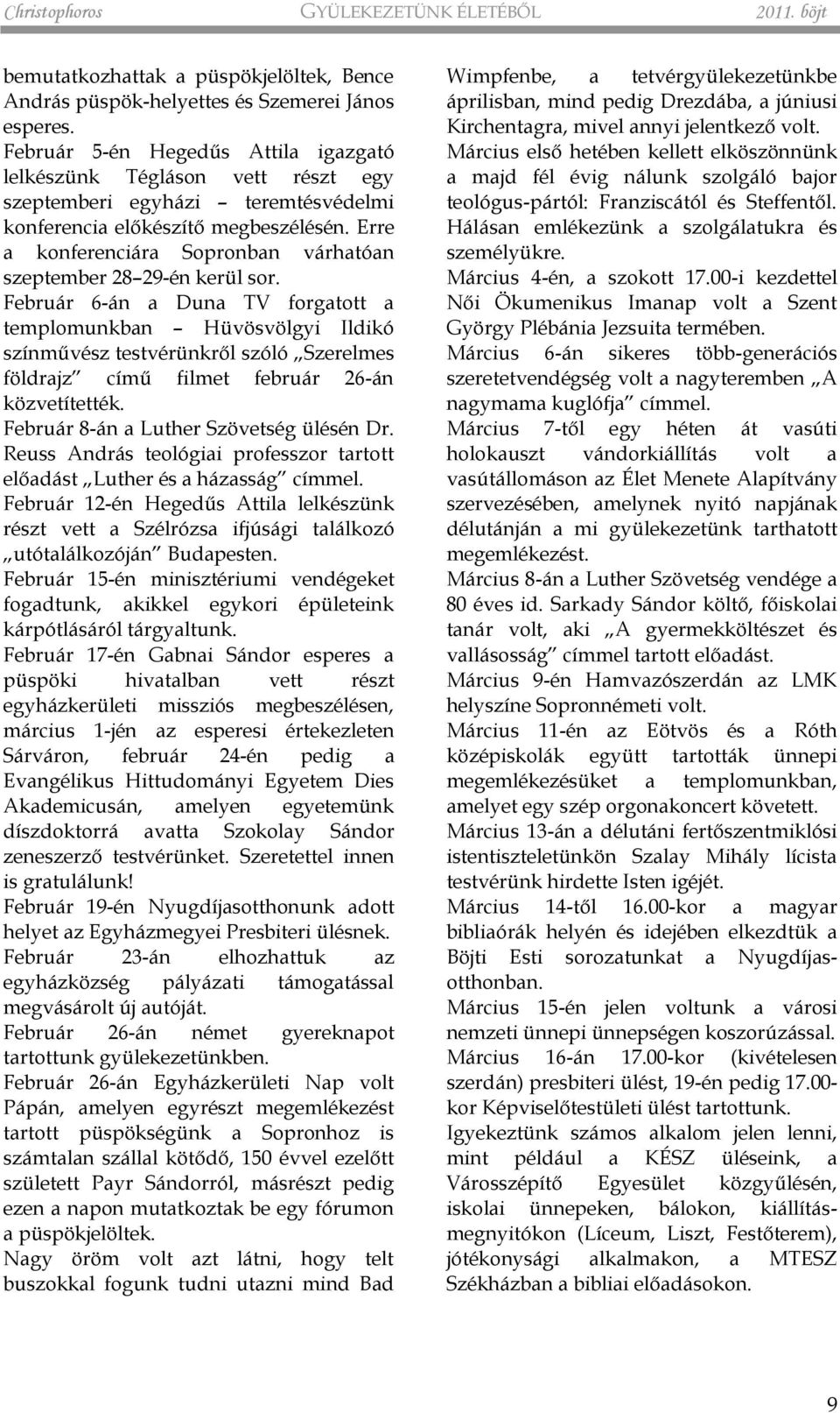 Erre a konferenciára Sopronban várhatóan szeptember 28 29-én kerül sor.