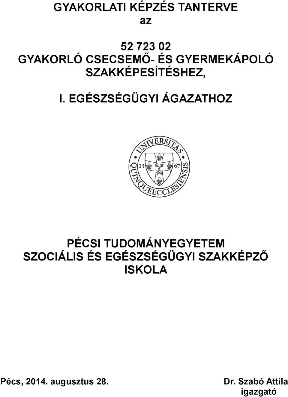 EGÉSZSÉGÜGYI ÁGAZATHOZ PÉCSI TUDOMÁNYEGYETEM SZOCIÁLIS ÉS