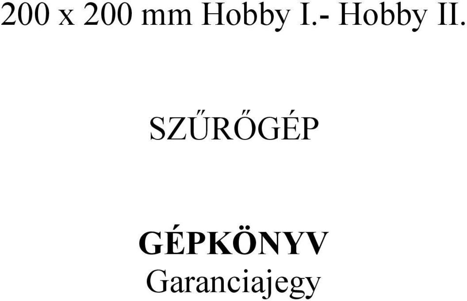 - Hobby II.