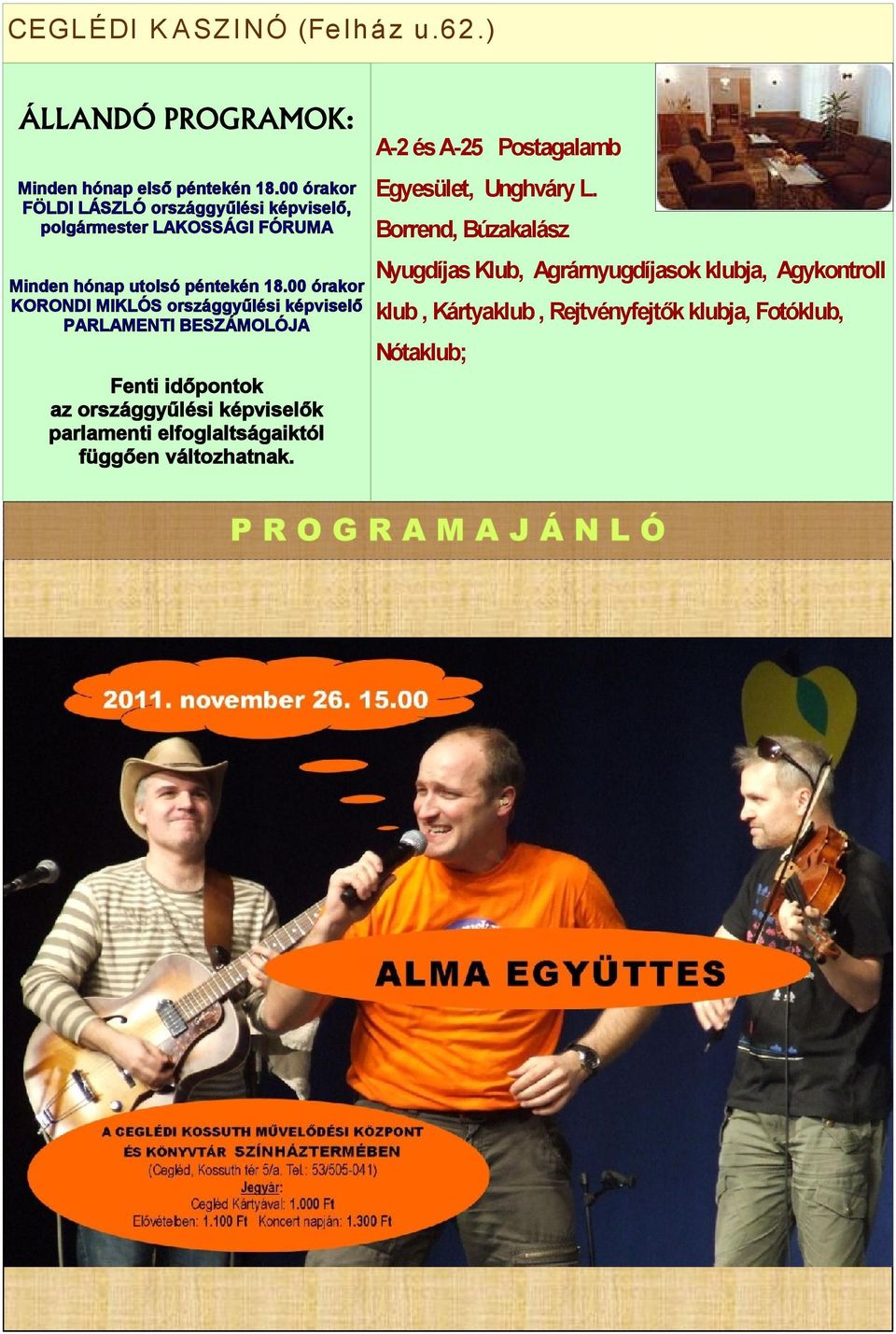 00 órakor KORONDI MIKLÓS országgyűlési képviselő PARLAMENTI BESZÁMOLÓJA Egyesület, Unghváry L.