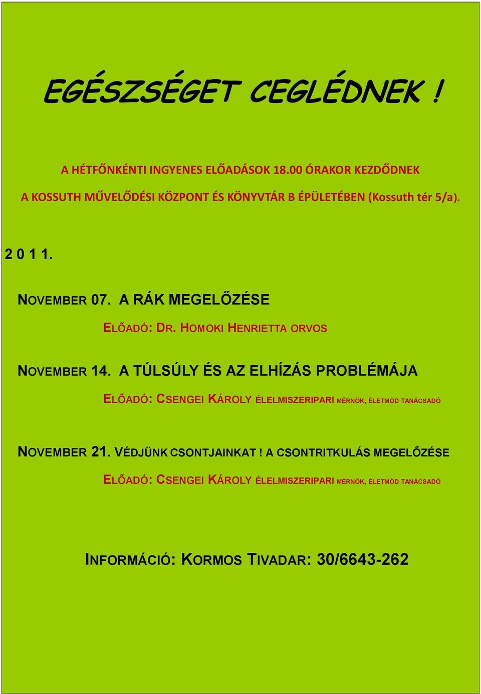 A RÁK MEGELŐZÉSE ELŐADÓ: DR. HOMOKI HENRIETTA ORVOS NOVEMBER 14.