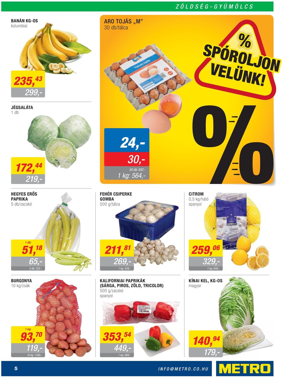 BURGONYA 10 /zsák 259, 06 329,- 658,- 65,- 119,- KALIFORNIAI PAPRIKÁK (SÁRGA, PIROS, ZÖLD, TRICOLOR) 500 g/zacskó