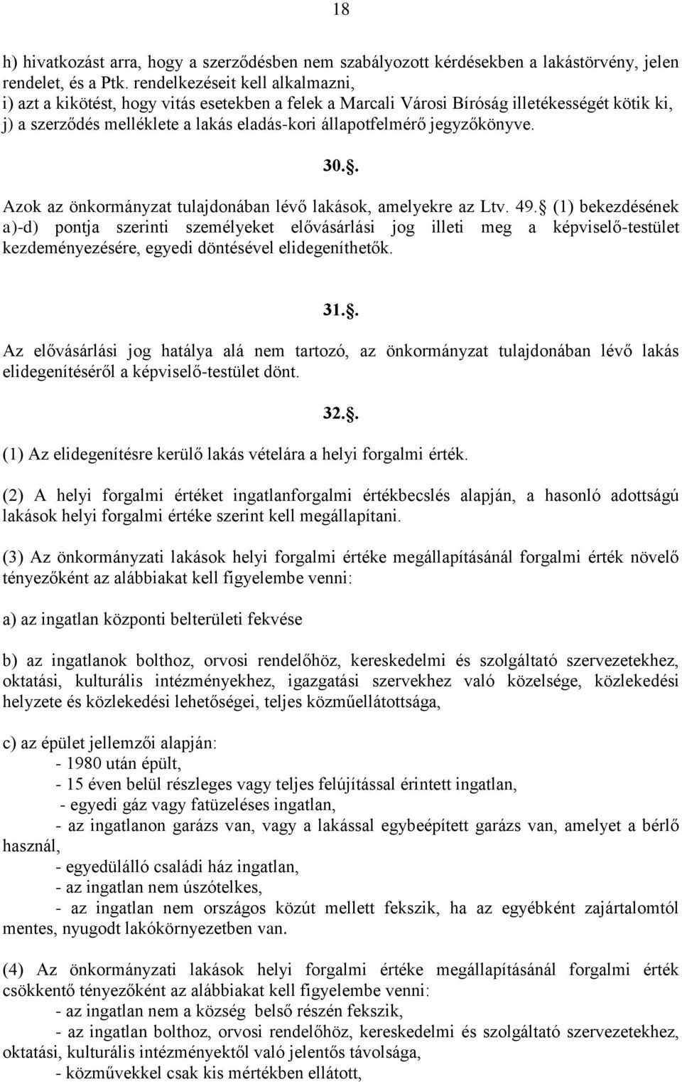 jegyzőkönyve. 30.. Azok az önkormányzat tulajdonában lévő lakások, amelyekre az Ltv. 49.