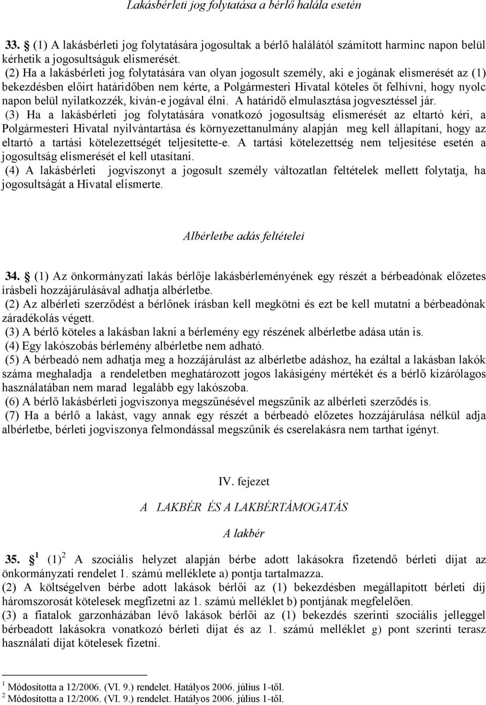 napon belül nyilatkozzék, kíván-e jogával élni. A határidő elmulasztása jogvesztéssel jár.