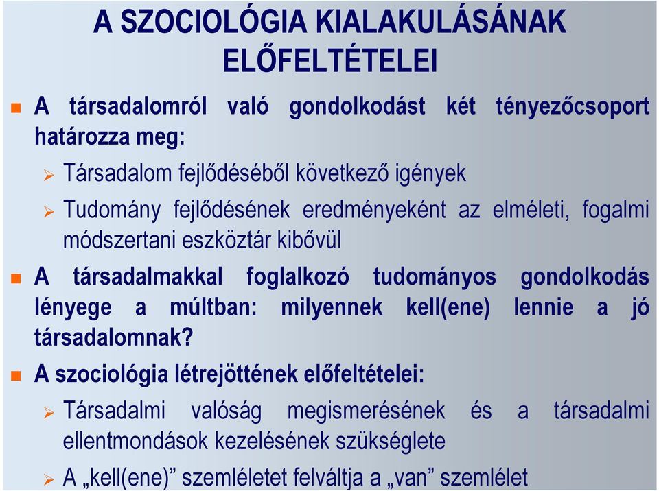 tudományos gondolkodás lényege a múltban: milyennek kell(ene) lennie a jó társadalomnak?