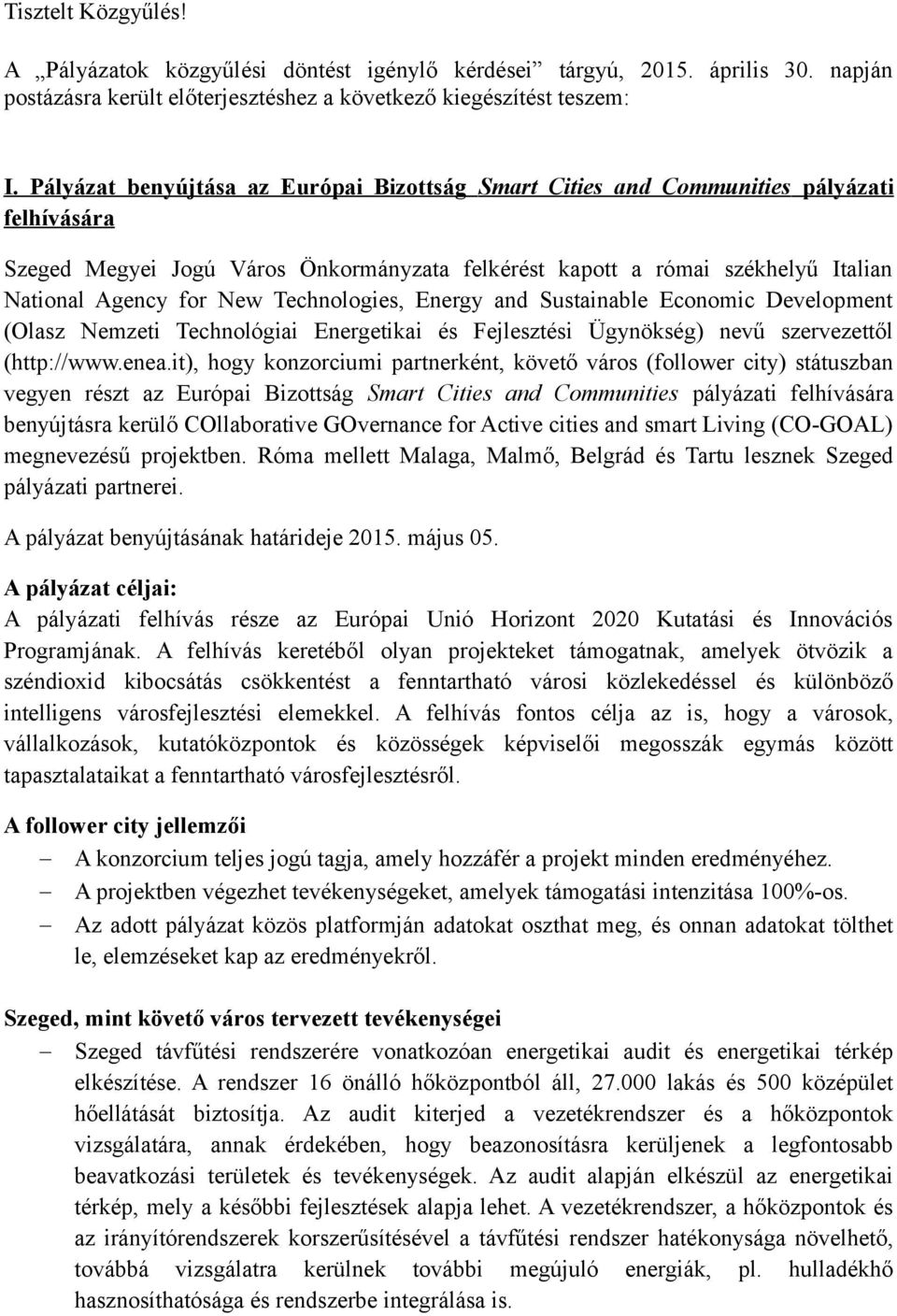 Technologies, Energy and Sustainable Economic Development (Olasz Nemzeti Technológiai Energetikai és Fejlesztési Ügynökség) nevű szervezettől (http://www.enea.