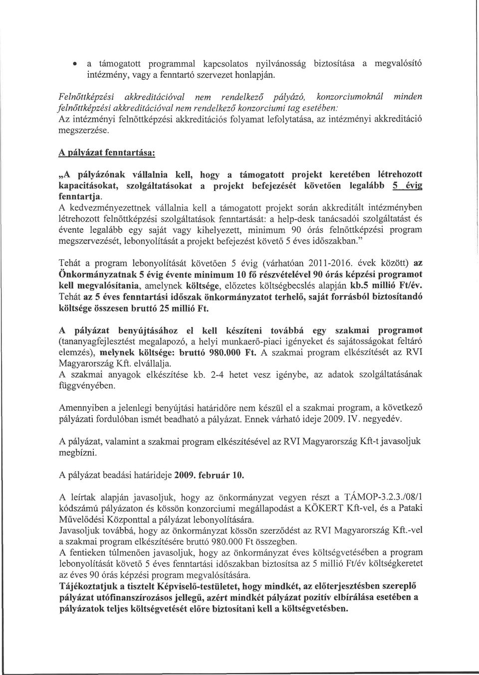 folyamat lefolytatása, az intézményi akkreditáció megszerzése.