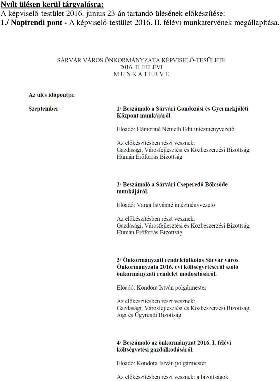 június 23-án tartandó ülésének előkészítése: 1.