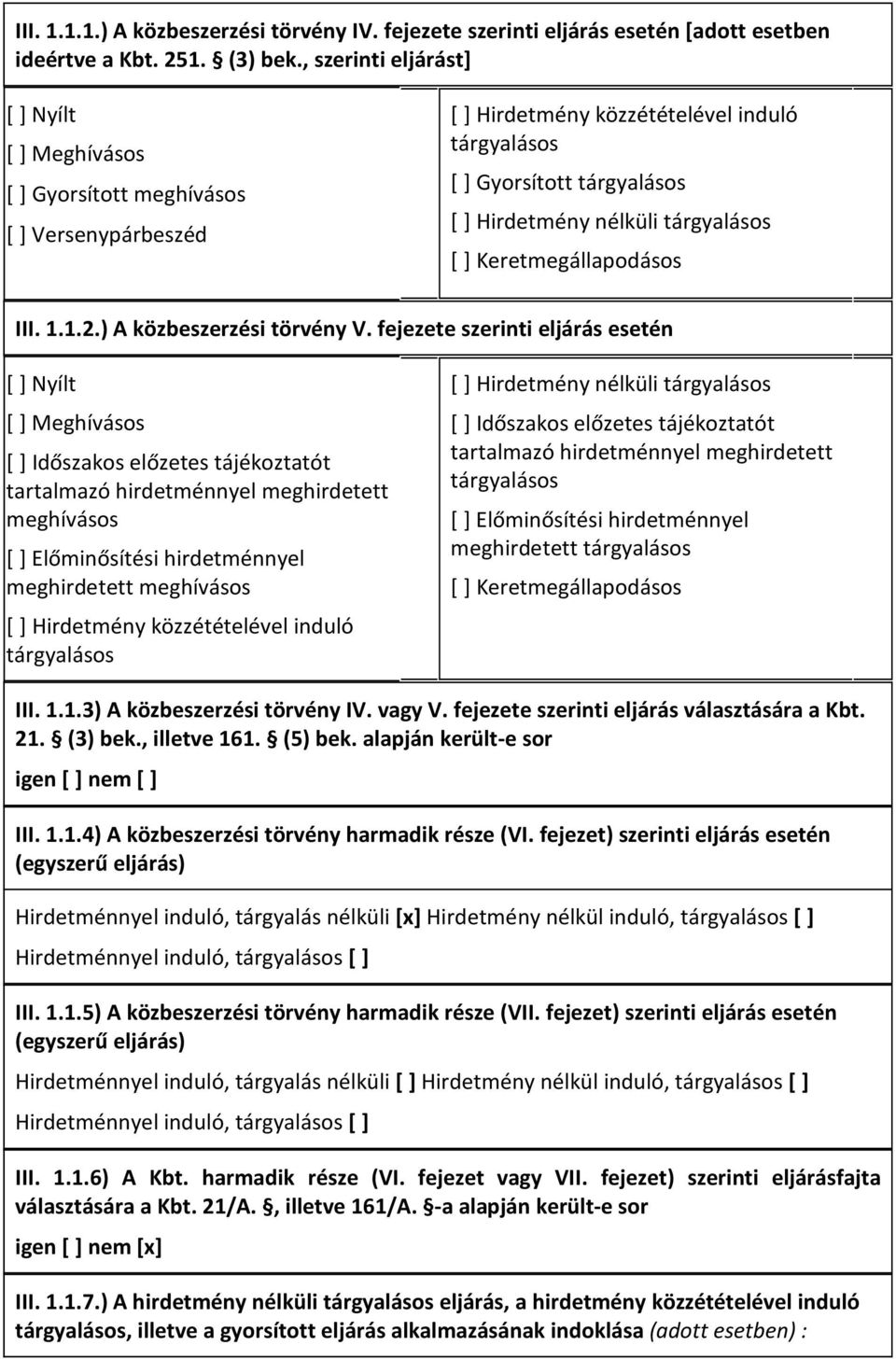 [ ] Keretmegállapodásos III. 1.1.2.) A közbeszerzési törvény V.