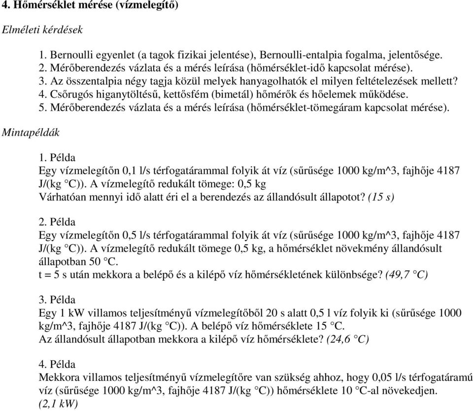 Csőrugós higanytöltésű, kettősfém (bimetál) hőmérők és hőelemek működése. 5. Mérőberendezés vázlata és a mérés leírása (hőmérséklet-tömegáram kapcsolat mérése).