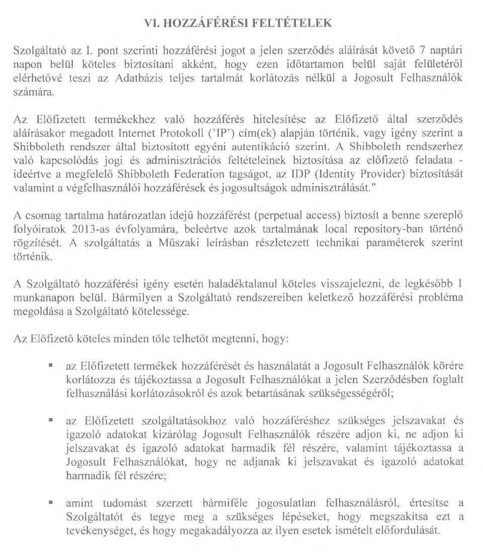 tartalmát korlátozás nélkül a Jogosult Felhasználók számára.