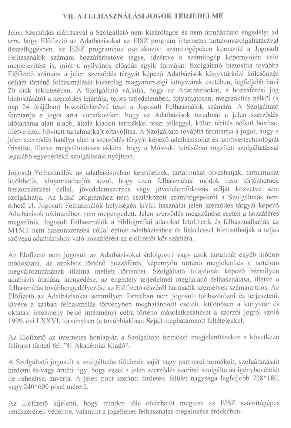 megjelenítést is, mint a nyilvános előadás egyik formáját.