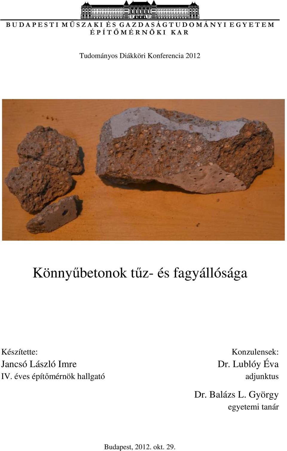 és fagyállósága Készítette: IV. éves építőmérnök hallgató Konzulensek: Dr.