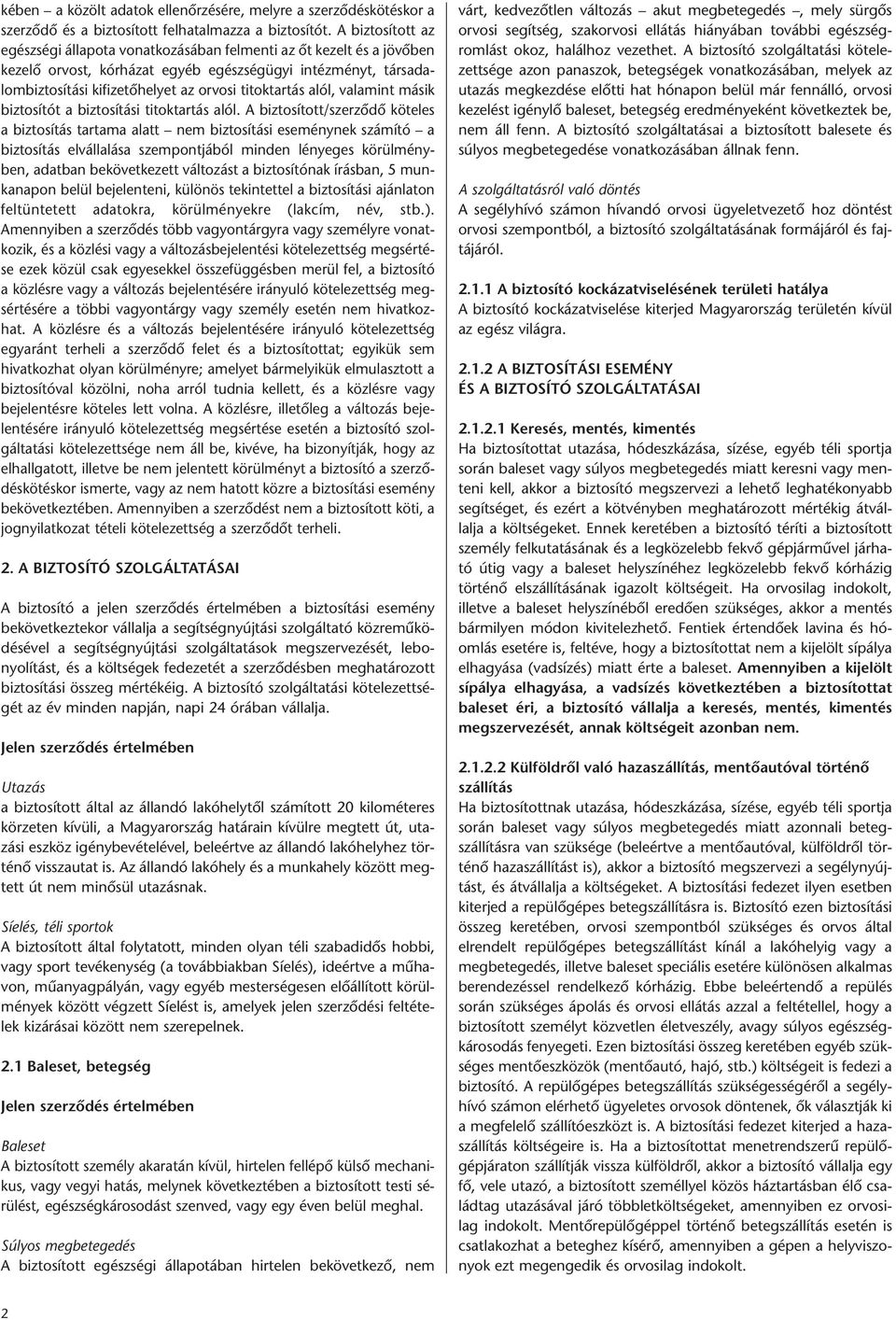 alól, valamint másik biztosítót a biztosítási titoktartás alól.