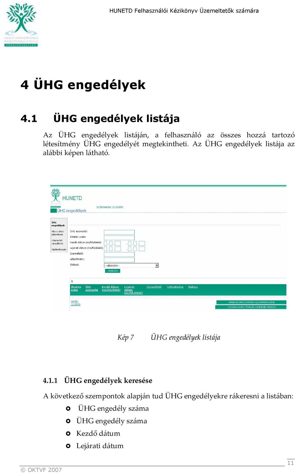 létesítmény ÜHG engedélyét megtekintheti. Az ÜHG engedélyek listája az alábbi képen látható.