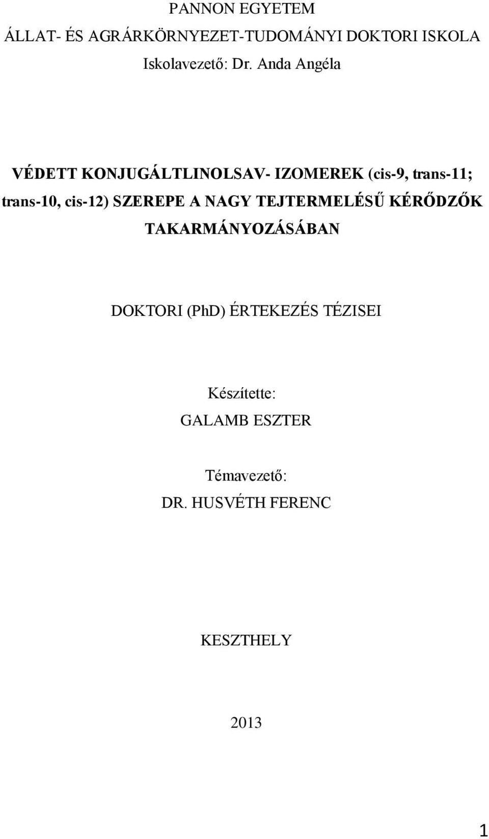 cis-12) SZEREPE A NAGY TEJTERMELÉSŰ KÉRŐDZŐK TAKARMÁNYOZÁSÁBAN DOKTORI (PhD)