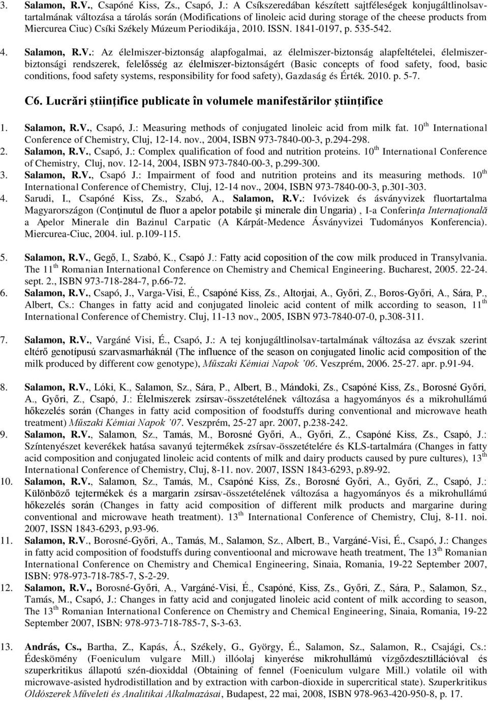 Székely Múzeum Periodikája, 2010. ISSN. 1841-0197, p. 535-542. 4. Salamon, R.V.
