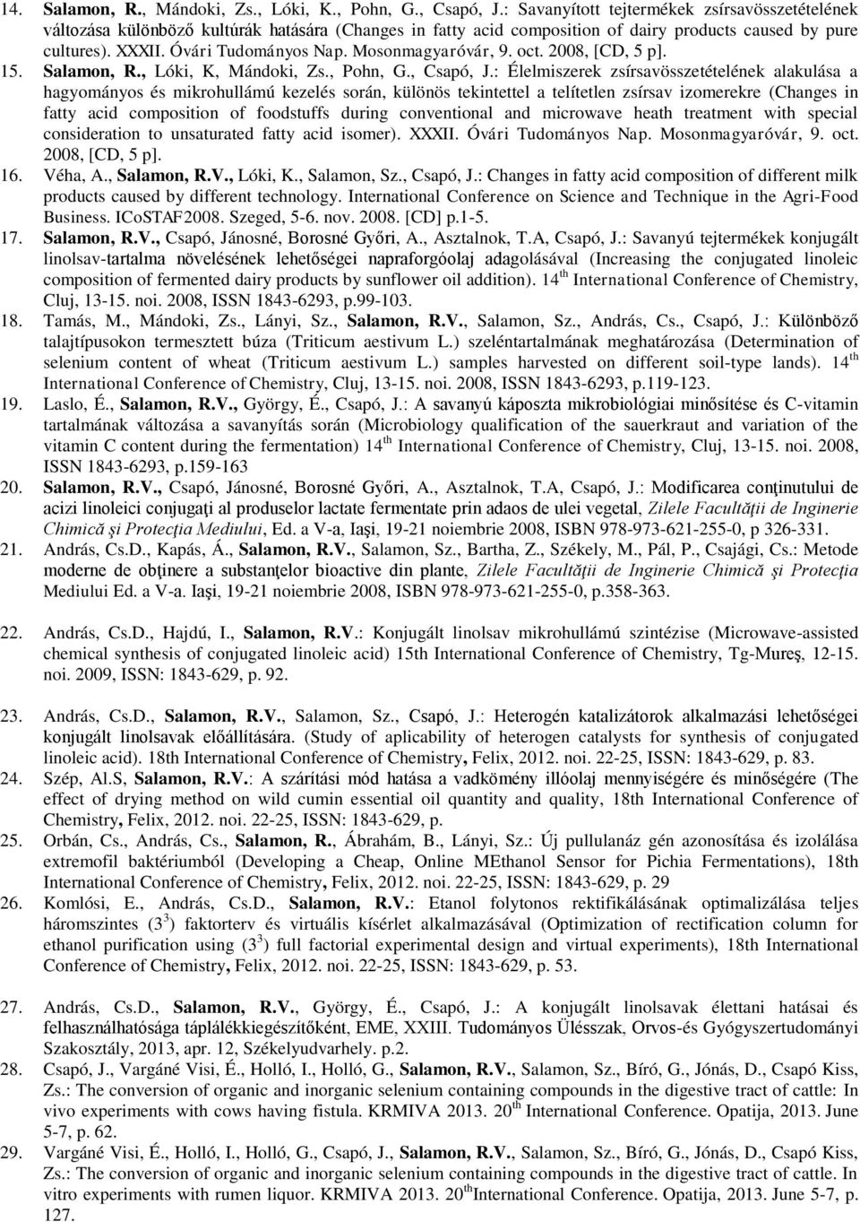 Mosonmagyaróvár, 9. oct. 2008, [CD, 5 p]. 15. Salamon, R., Lóki, K, Mándoki, Zs., Pohn, G., Csapó, J.