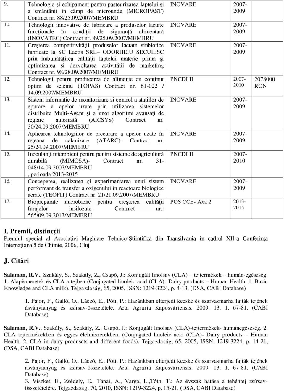 Creşterea competitivităţii produselor lactate sinbiotice fabricate la SC Lactis SRL ODORHEIU SECUIESC prin îmbunătăţirea calităţii laptelui materie primă şi optimizarea şi dezvoltarea activităţii de