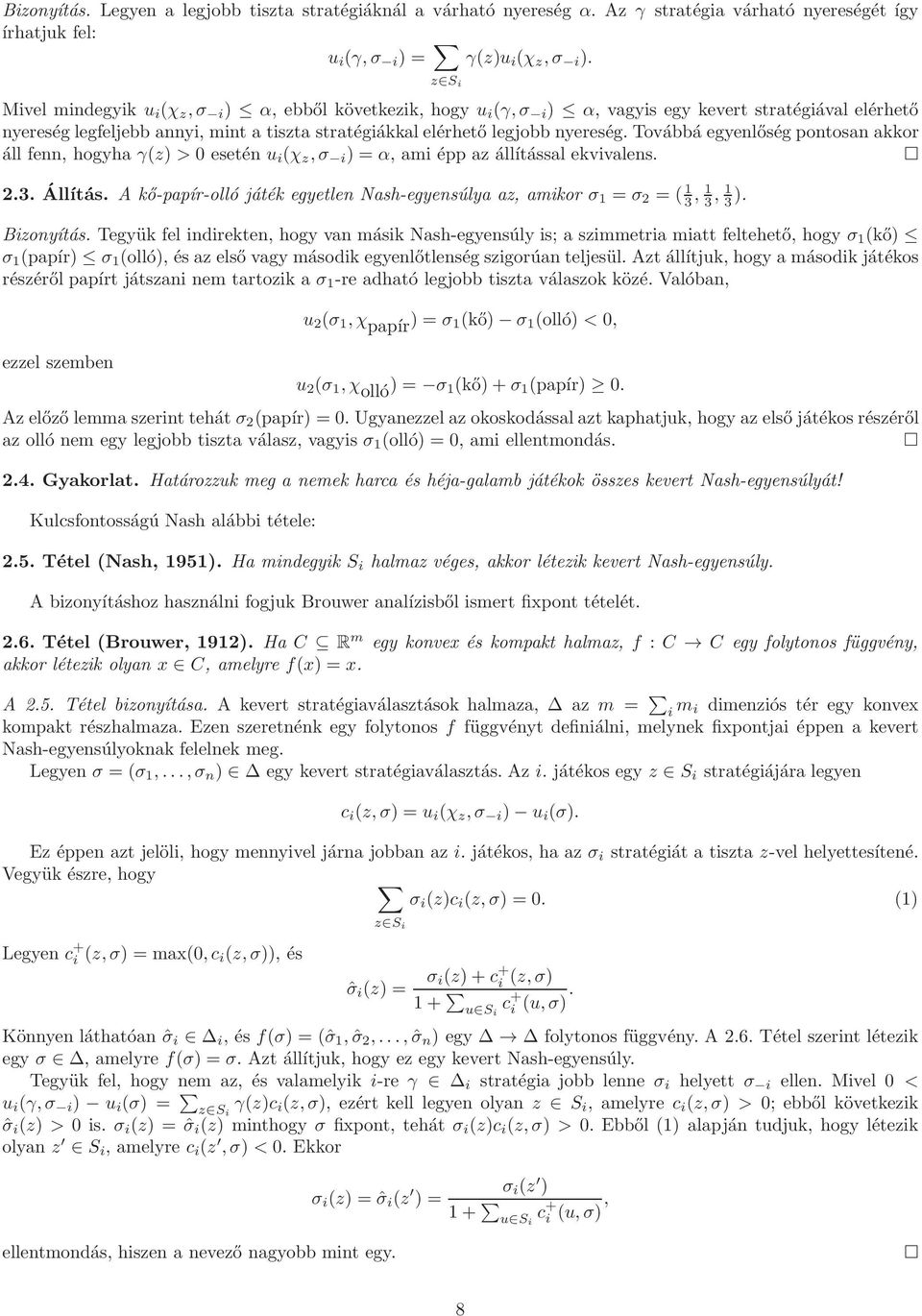 Továbbá egyenlőség pontosan akkor áll fenn, hogyha γ(z) > 0 esetén u i (χ z,σ i ) = α, ami épp az állítással ekvivalens. 2.3. Állítás.