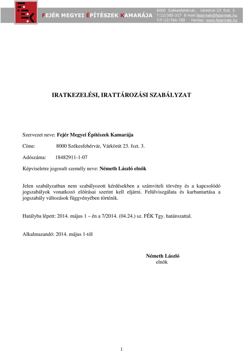 jogszabályok vonatkozó előírásai szerint kell eljárni.