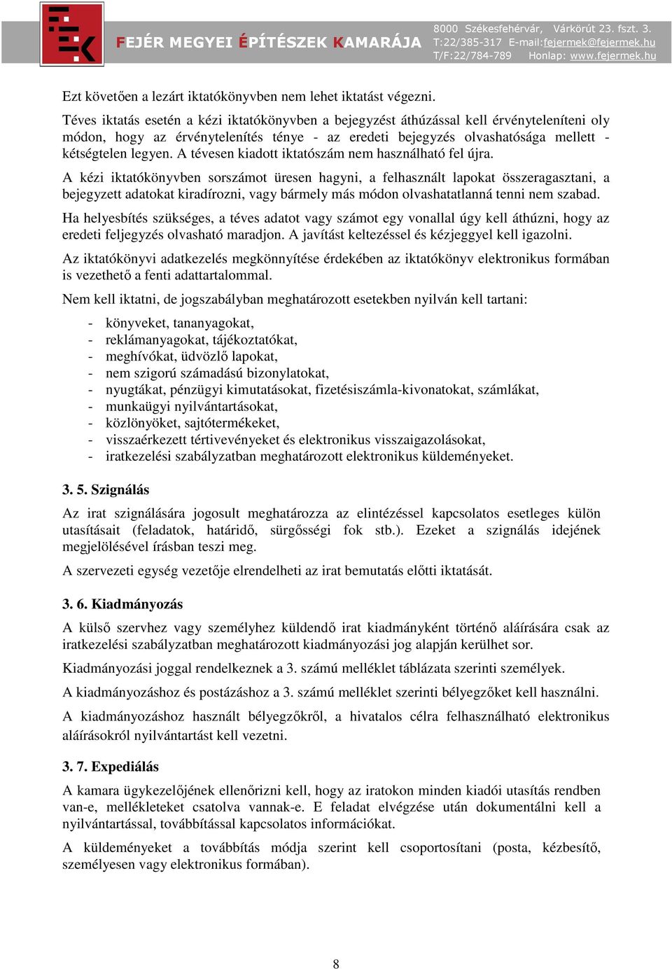 A tévesen kiadott iktatószám nem használható fel újra.