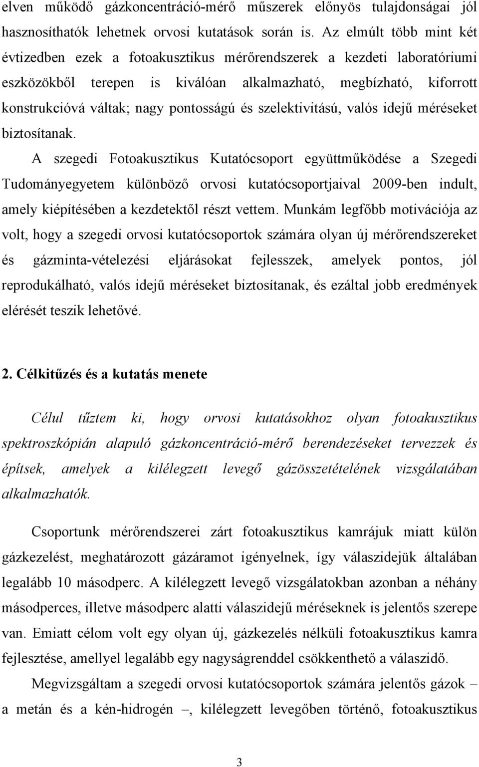 pontosságú és szelektivitású, valós idejű méréseket biztosítanak.