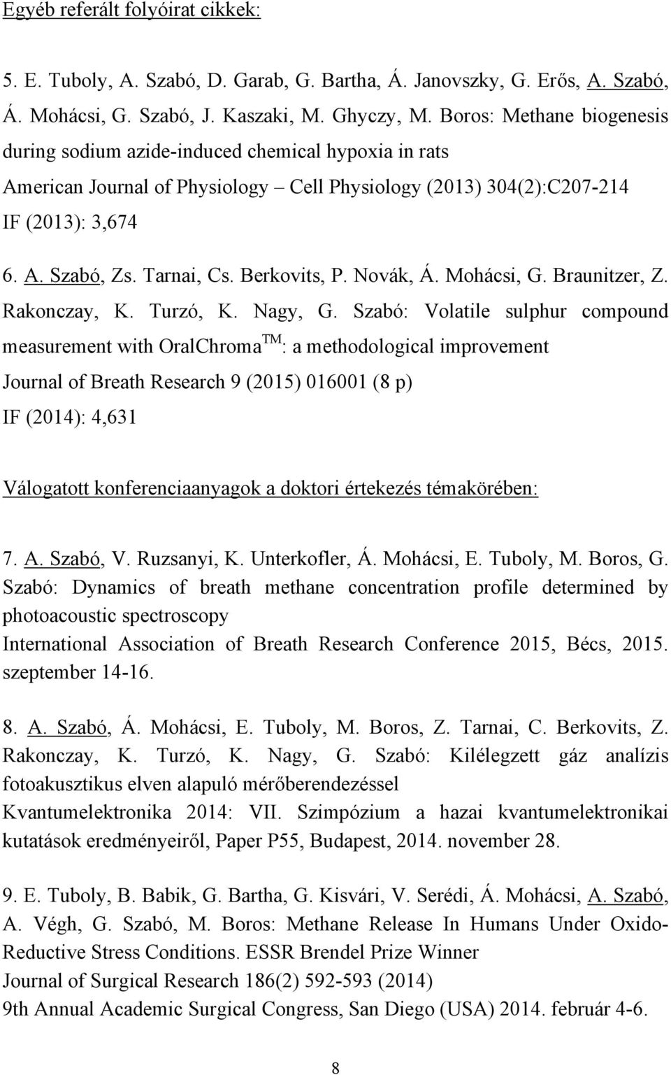 Berkovits, P. Novák, Á. Mohácsi, G. Braunitzer, Z. Rakonczay, K. Turzó, K. Nagy, G.