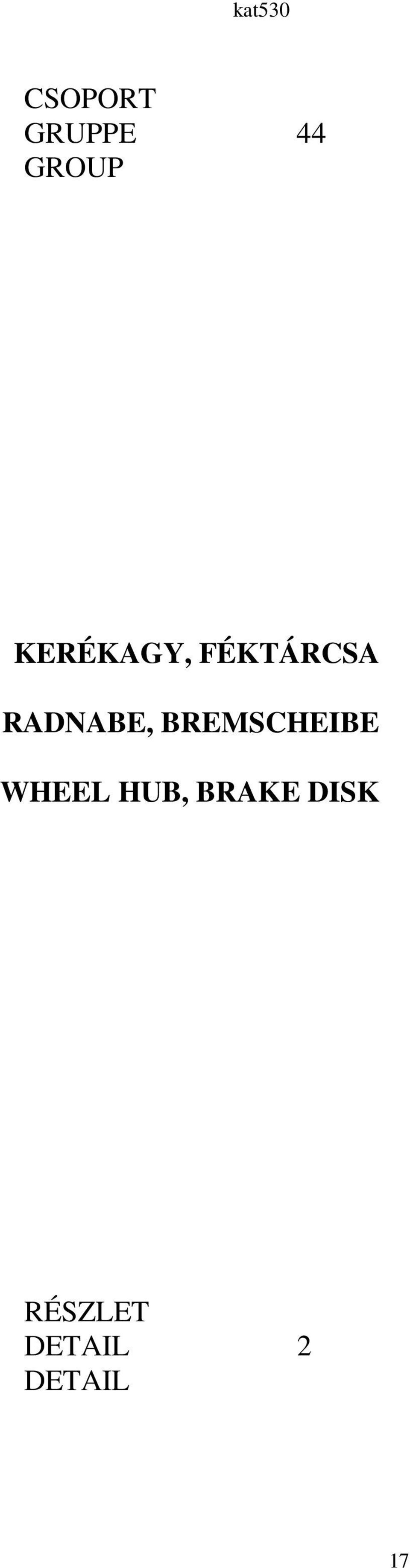 BREMSCHEIBE WHEEL HUB, BRAKE