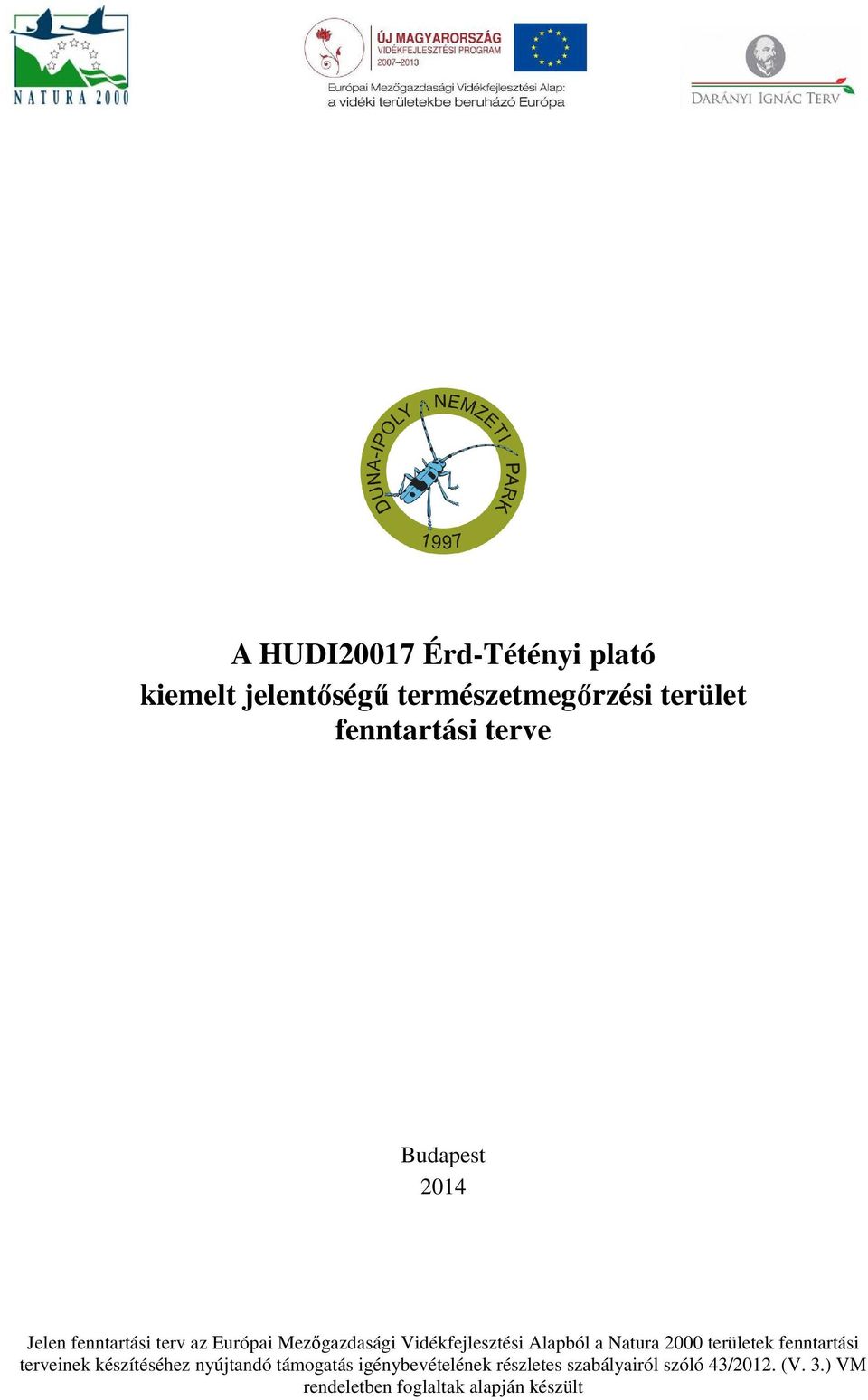 Alapból a Natura 2000 területek fenntartási terveinek készítéséhez nyújtandó támogatás