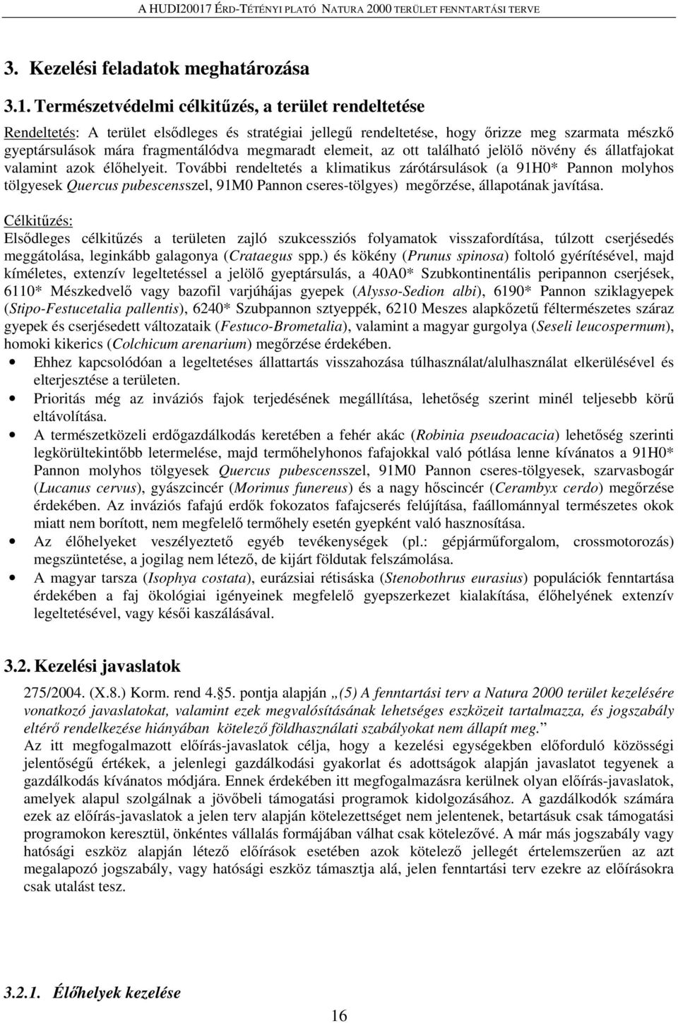 elemeit, az ott található jelölő növény és állatfajokat valamint azok élőhelyeit.