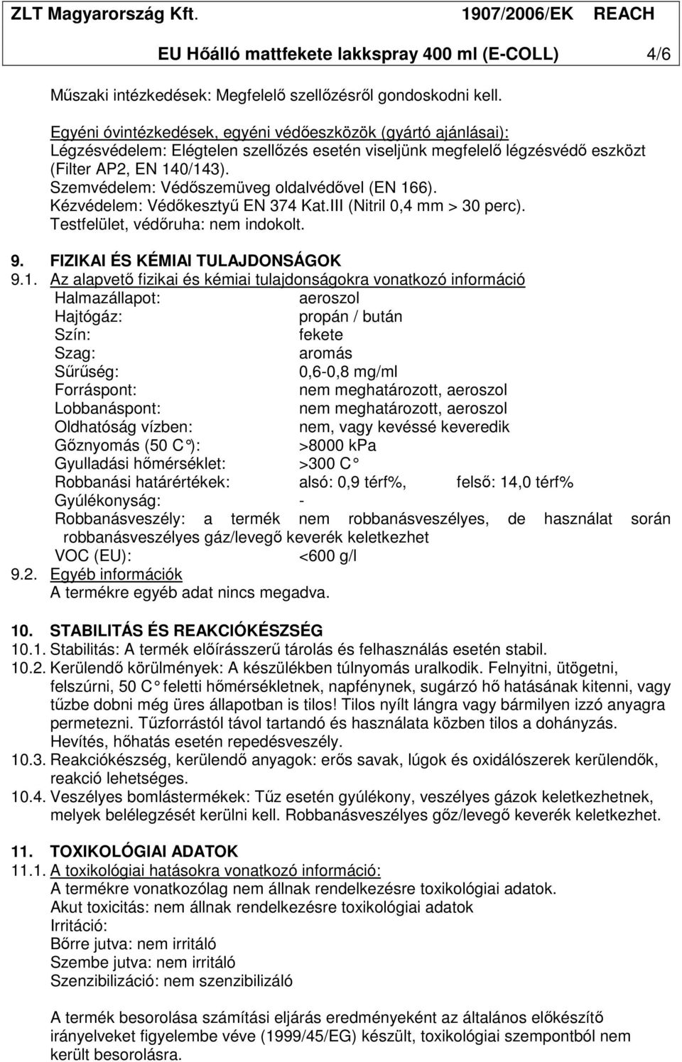 Szemvédelem: Védıszemüveg oldalvédıvel (EN 16