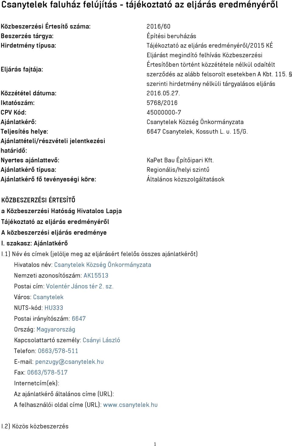 szerinti hirdetmény nélküli tárgyalásos eljárás Közzététel dátuma: 2016.05.27.