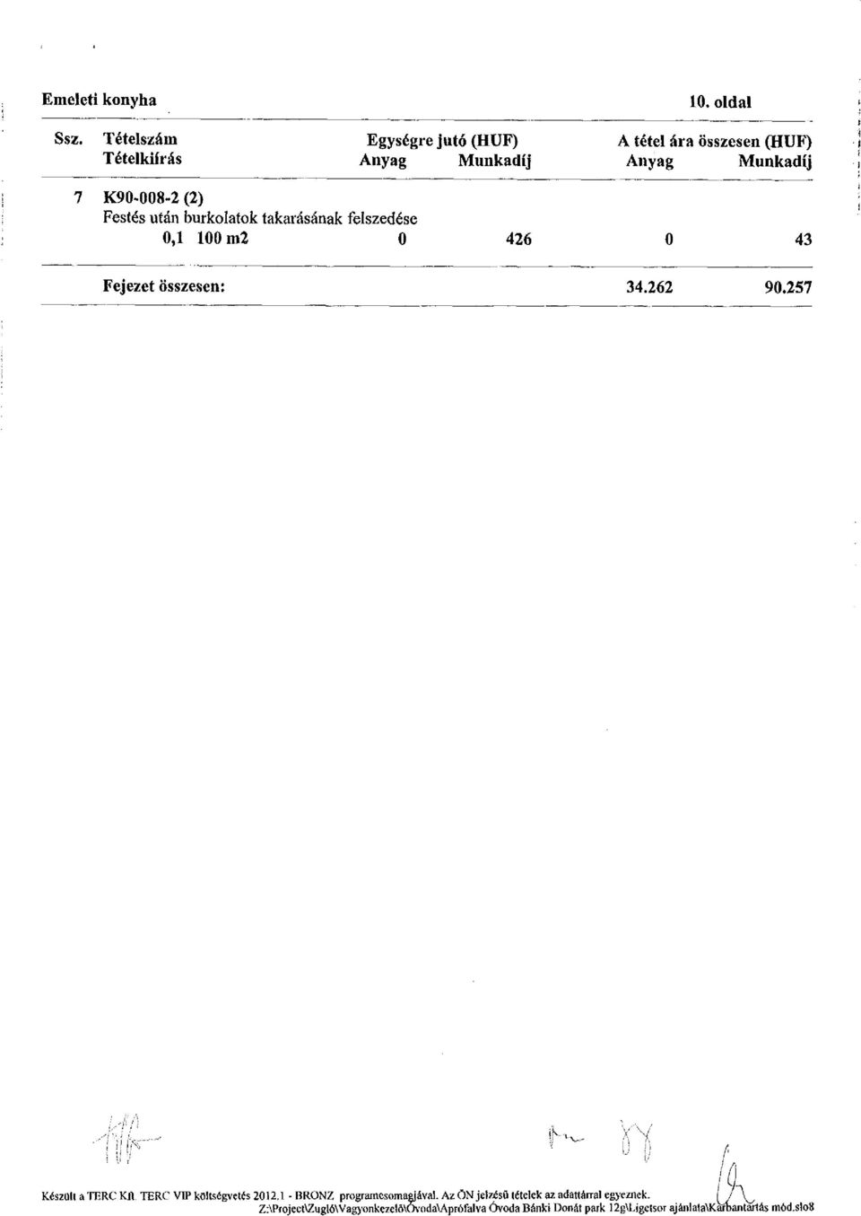 takarásának felszedése 0,1 100 m2 0 426 0 43 Fejezet összesen: 34.262 90.
