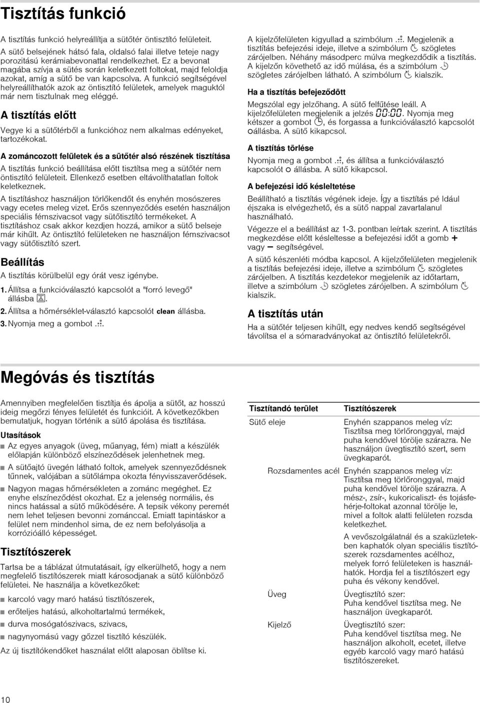 A funkció segítségével helyreállíthatók azok az öntisztító felületek, amelyek maguktól már nem tisztulnak meg eléggé.