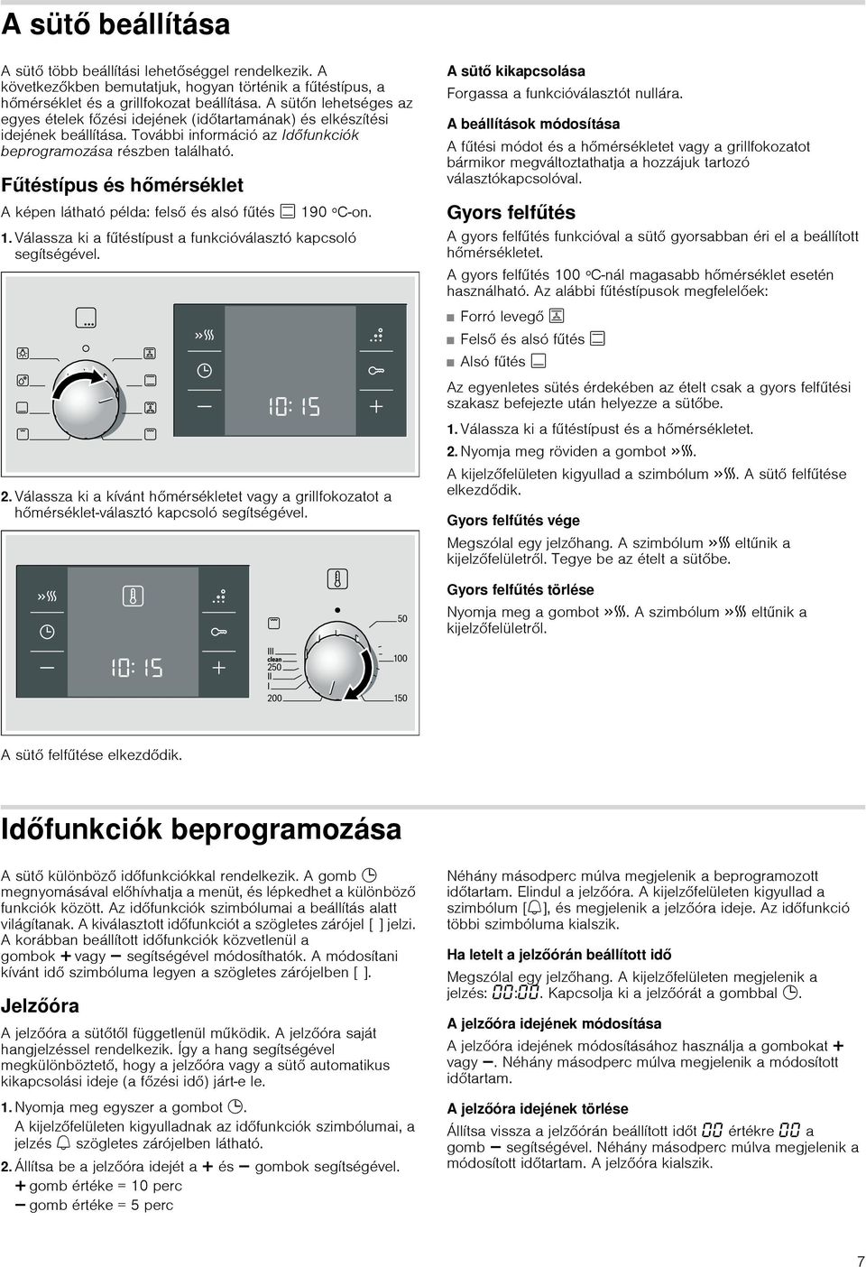 Fűtéstípus és hőmérséklet A képen látható példa: felső és alsó fűtés % 190 ºC-on. 1. Válassza ki a fűtéstípust a funkcióválasztó kapcsoló segítségével.