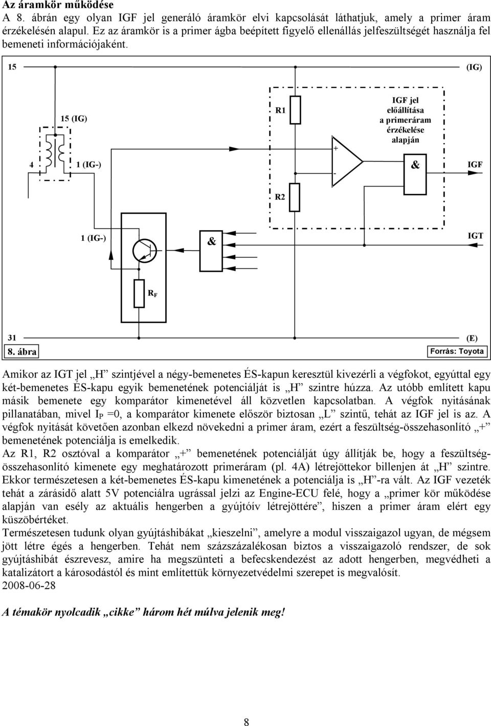 (G) (G) R1 + GF jel előállítása a primeráram érzékelése alapján 4 1 (G-) - GF R2 1 (G-) GT R F 8.