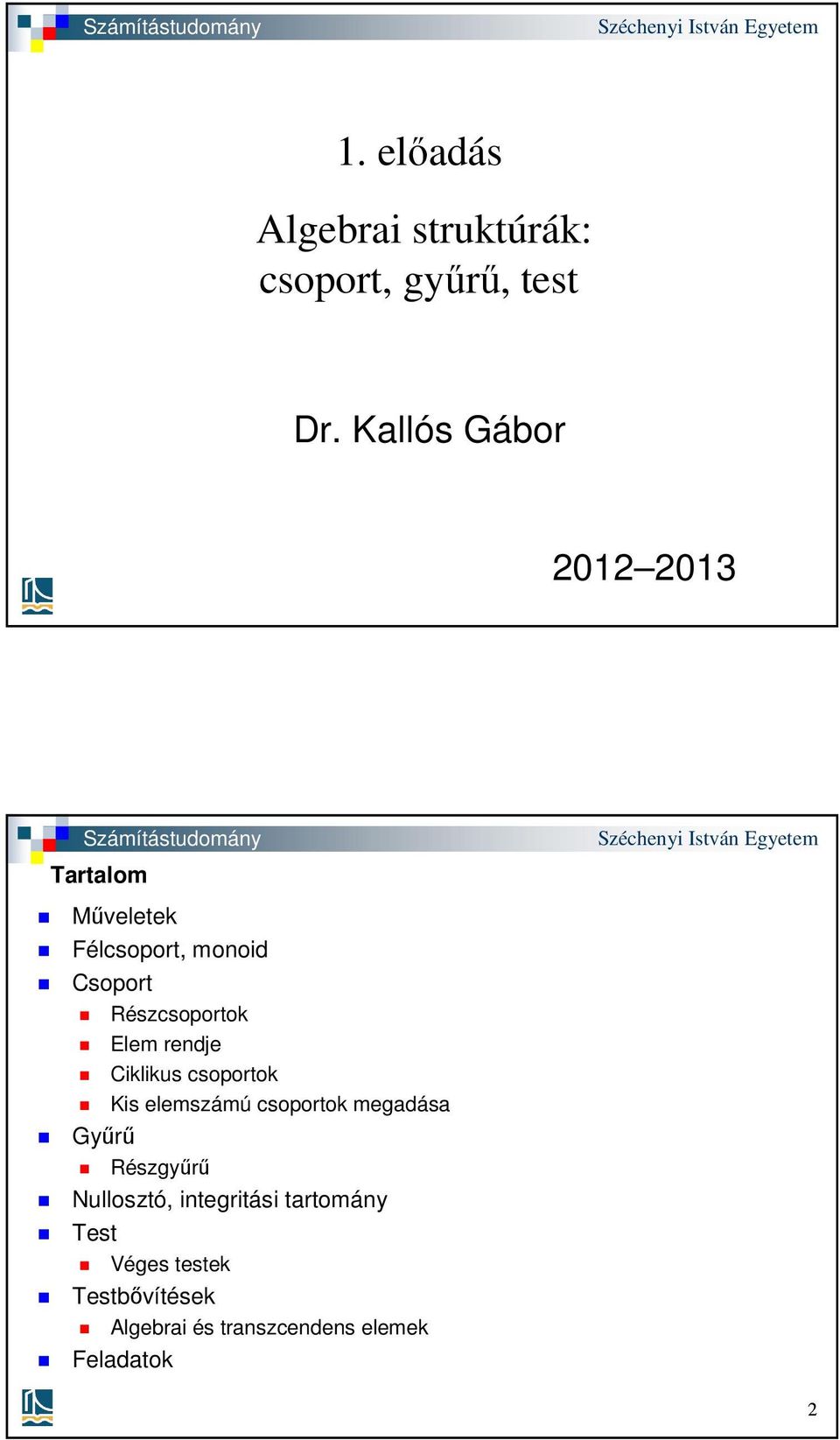 1. előadás Algebrai struktúrák: csoport, gyűrű, test - PDF Free Download