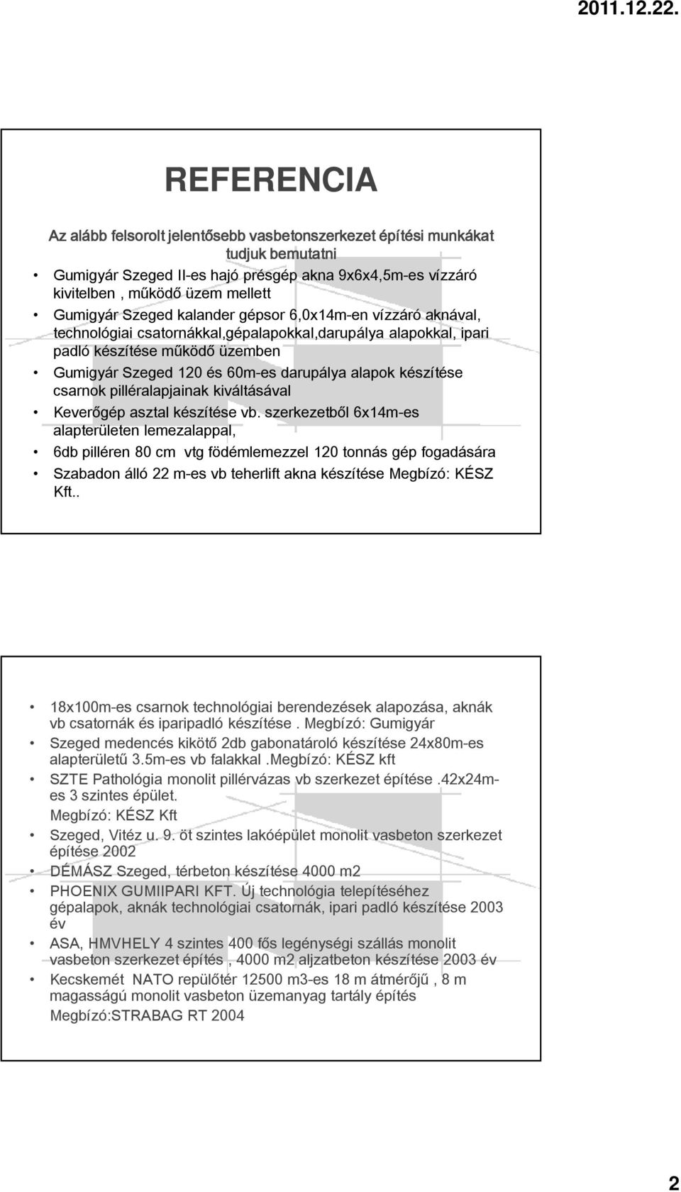 készítése csarnok pilléralapjainak kiváltásával Keverőgép asztal készítése vb.