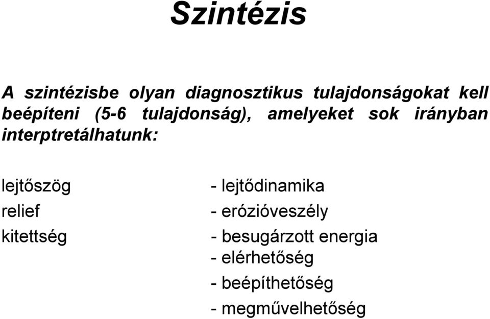 interptretálhatunk: lejtőszög relief kitettség - lejtődinamika -