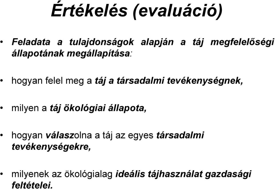 milyen a táj ökológiai állapota, hogyan válaszolna a táj az egyes társadalmi