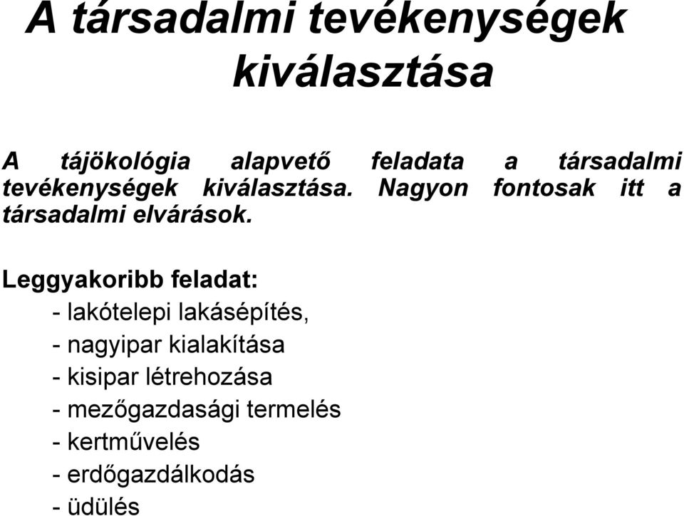 Nagyon fontosak itt a társadalmi elvárások.