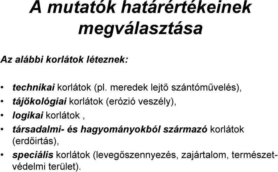 meredek lejtő szántóművelés), tájökológiai korlátok (erózió veszély), logikai
